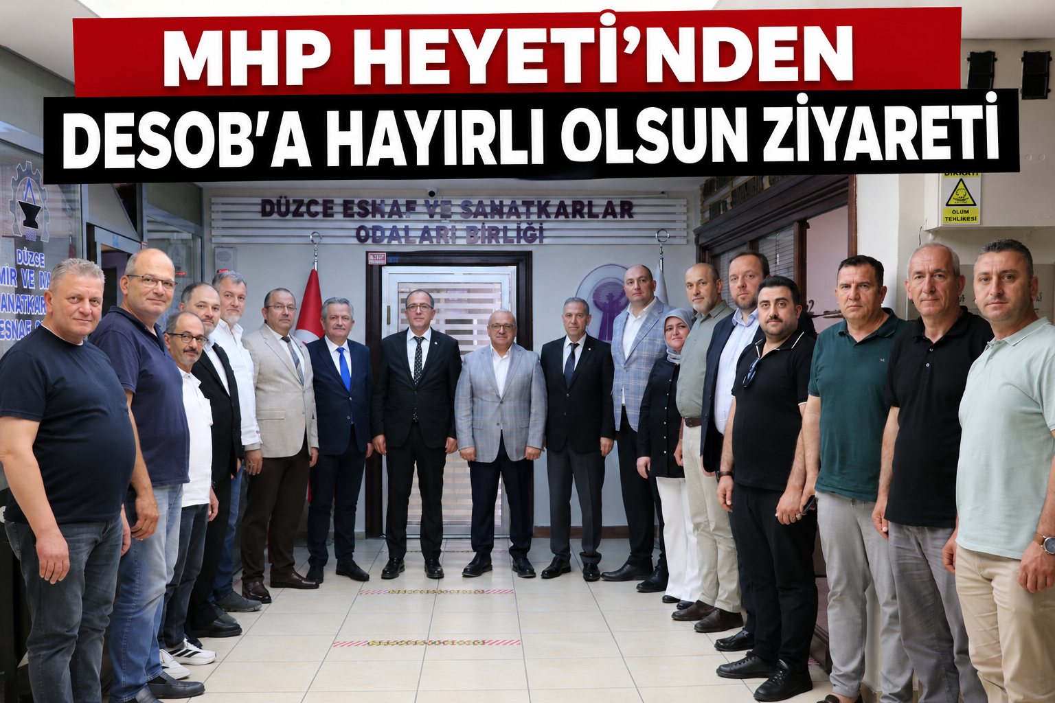 MHP HEYETİ’NDEN DESOB’A HAYIRLI OLSUN ZİYARETİ